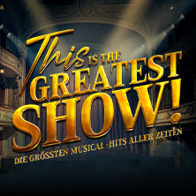 this-is-the-greatest-show-27-tickets-2026 Ticket-Tipps &ndash; musicalradio.de | Musicals kostenlos im Radio