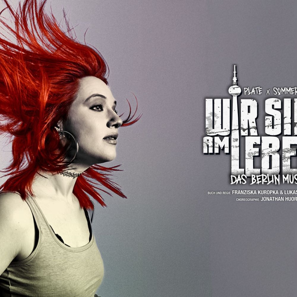 852c2fa5e5468761c3ae8b796ca9be85-69fa0f79 WIR SIND AM LEBEN ab M&auml;rz in Berlin &ndash; musicalradio.de | Musicals kostenlos im Radio